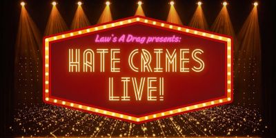 Law’s a Drag presents: Hate Crimes Live!