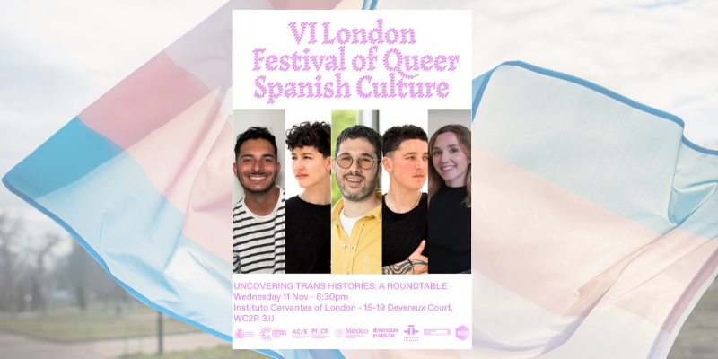Uncovering Trans Histories: A Roundtable - VI London Festival of Queer Spanish Culture