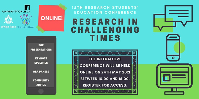 Research in Challenging Times: Research Students' Education Conference 2021