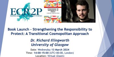 Event poster. Text reads: Book Launch - Strengthening the Responsibility to Protect: A Transnational Cosmopolitan Approach.
Date: Wednesday 13th March 2024
Time: 14:00-15:00 (UTC+00.00, London)
Location: Virtual (Zoom)