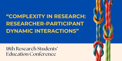 'Complexity in research: researcher-participant dynamic interactions' banner for 18th Research students' education conference