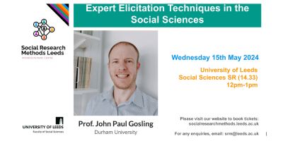 Event poster. Text: 
Social Research Methods Leeds, Interdisciplinary Centre; Expert Elicitation Techniques in the Social Sciences; Weds 15 May 2024, University of Leeds, Social Sciences SR 14.33, 12pm-1pm; Prof. John Paul Gosling (Durham University)