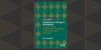Disablement in the Age of Ambivalence: New Insights from Dr Tom Campbell