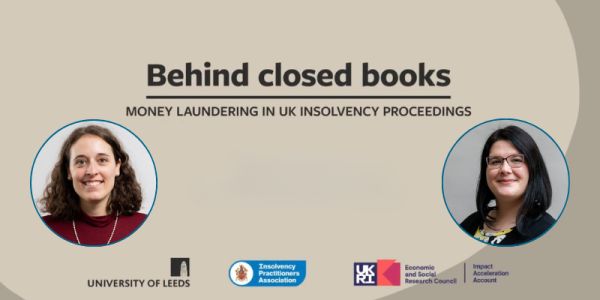 Beige backgroun. Text: 'Behind closed books: money laundering in UK insolvency proceedings. Logos of UKRI, Leeds uni, IPA. Smiling pictures of Drs Zavoli and Casasola in circles.