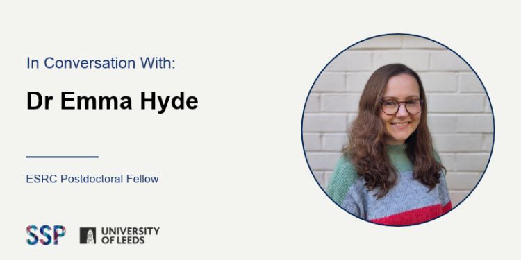 In conversation with: Dr Emma Hyde (ESRC Postdoctoral Fellow)