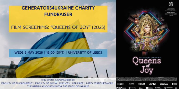 Branding image: Text against a Ukraine Flag background reads - Generators4Ukraine Charity Fundraiser. Film Screening: “Queens of Joy” (2025). Weds 6 May 2026 | 16:00 (GMT) | University of Leeds.