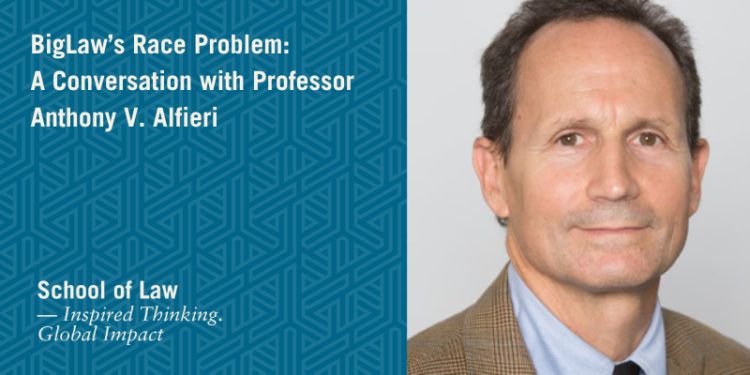 Anthony V. Alfieri, law professor, civil rights, poverty law, public health, legal profession, University of Miami School of Law, BigLaw, race problem, Black lawyers, racial bias, discrimination, recruitment, retention, partnership, equity partners, legal