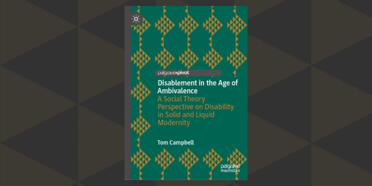 Disablement in the Age of Ambivalence: New Insights from Dr Tom Campbell