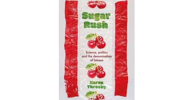 Book cover: the title "Sugar Rush", subtitle "Science, Politics and the Demonisation of Fatness" and author's name "Karen Throsby" are printed in green and red as if on a crinkled sweet wrapper, with pictures of bright red cherries in between.