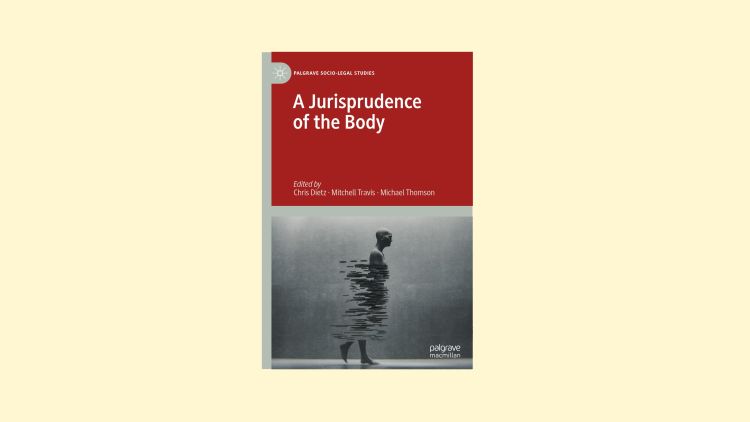 'A Jurisprudence of the Body' - a new collection edited by academics from the Centre for Law and Social Justice published