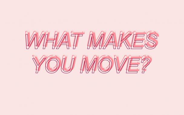 What makes you move